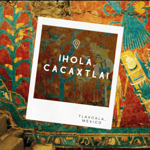 CACAXTLA, XOCHITECATL Y TLAXCALA