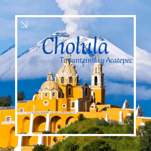CHOLULA, TONANTZINTLA, SAN FCO. ACATEPEC
